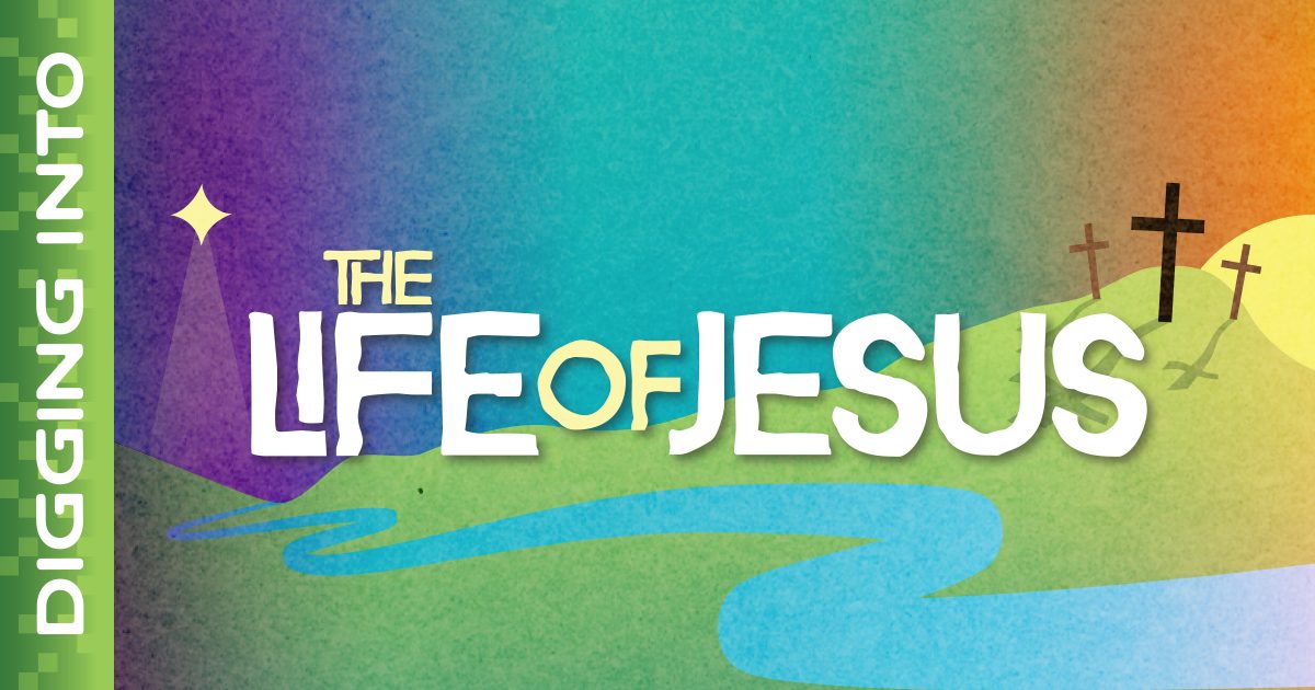 Digging Into the Life of Jesus - DIG IN Sunday School Curriculum | Group