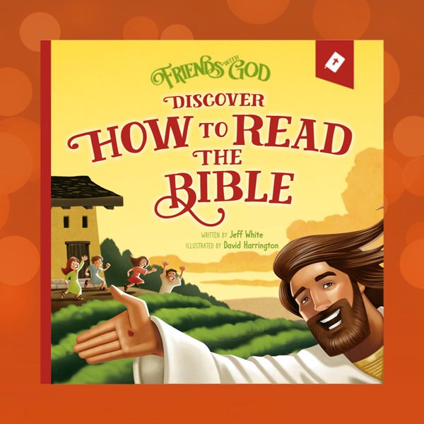 Friends With God: Discover How to Read the Bible