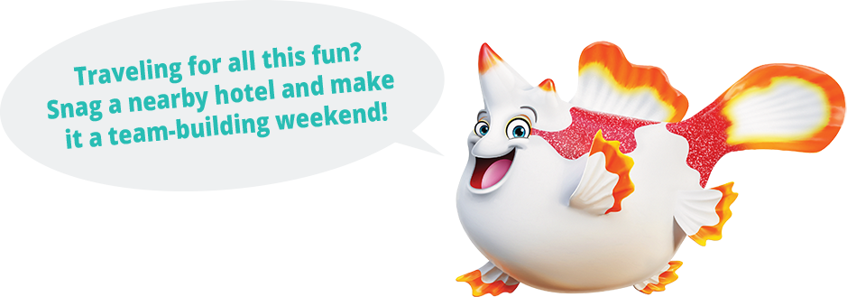 Frog Fish with Speech Bubble Saying Traveling for all this fun? Snag a nearby hotel and make it a team-building weekend!