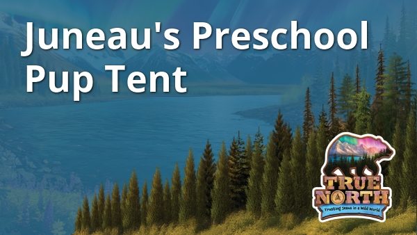 Juneau's Preschool Pup Tent