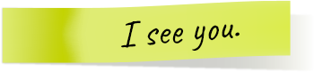 I see you green sticky note